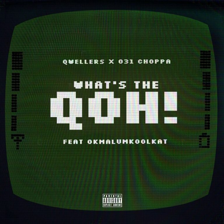 031choppa-qwellers-whats-the-qoh-ft-okmalumkoolkat-mp3-download-zamusic