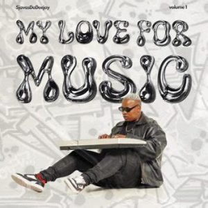 ALBUM- SjavasDaDeejay – My Love for Music Vol. 1