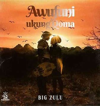 Big Zulu – Awufuni Ukung’Qoma