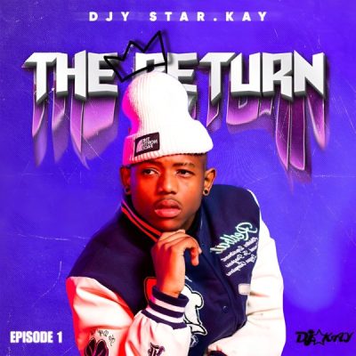 djy-star-kay-the-return-episode-1-mp3-download-zamusic