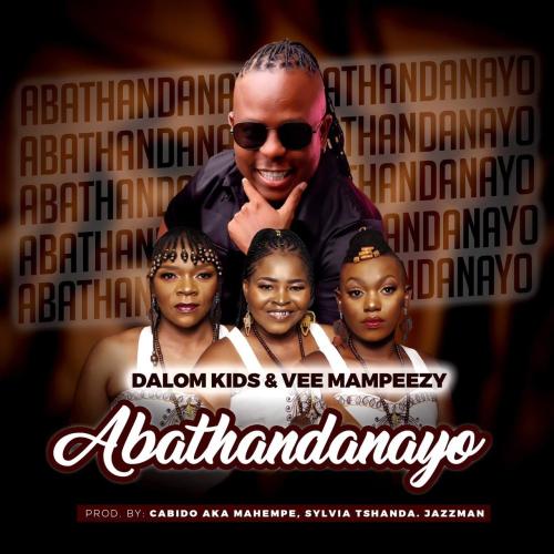 dalom-kids-vee-mampeezy-abathandanayo-mp3-download-zamusic