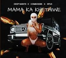 Deep Saints, Combos365, Spux – Mama Ka Khethiwe