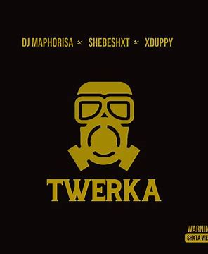 Dj Maphorisa – Twerka ft Shebeshxt & Xduppy