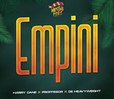 Harry Cane – Empini ft. Professor & De Heavyweight