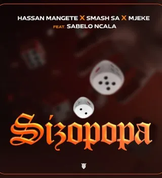 hassan-mangete-sizopopa-ft-smash-sa-mjeke-sabelo-ncala-mp3-download-zamusic