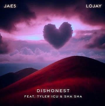 JAE5 & Lojay – Dishonest ft Tyler ICU & Sha Sha