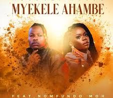 Mduduzi Ncube – Myekele Ahambe Ft. Nomfundo Moh