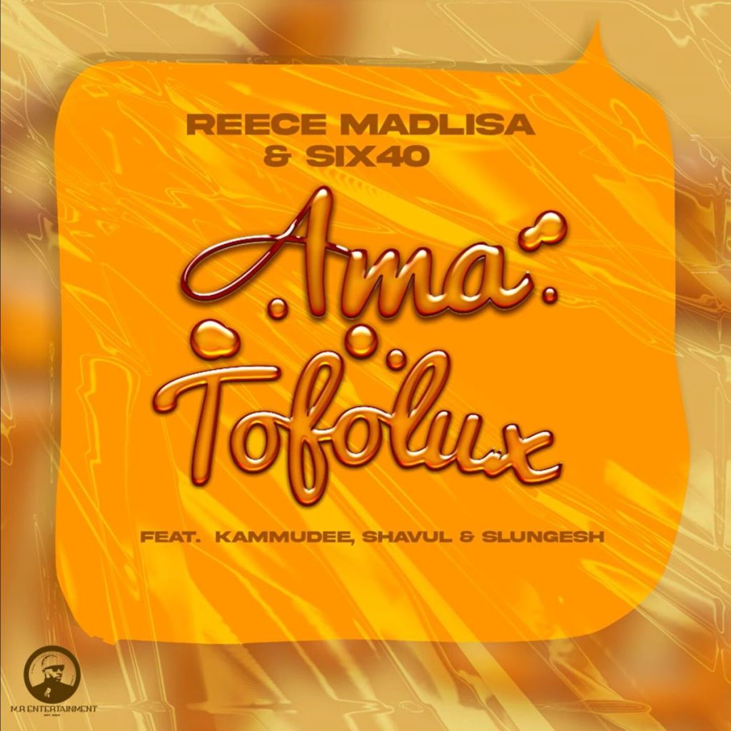 Reece Madlisa & Six40 ft Kammu Dee, Shavul & Slungesh – Ama Tofolux