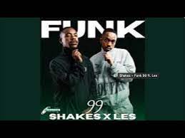 Shakes x Les – Funk 99 Ft. leeMckrazy
