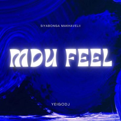 siyabonga-makhavelii-yeigodj-mdu-feel-mp3-download-zamusic