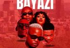 Sjavas Da Deejay, TitoM & Vyno Keys – Bayazi ft. Mellow & Sleazy, Nobantu Vilakazi & Cowboii