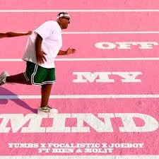 yumbs-off-my-mind-ft-focalistic-joeboy-bien-moliy-mp3-download-zamusic