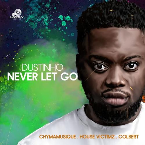 dustinho-never-let-go-ft-house-victimz-colbert