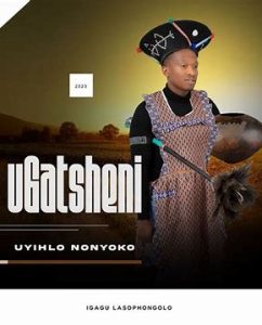 uGatsheni – Uyihlo Nonyoko Album