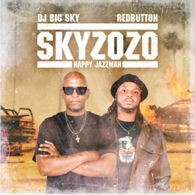 dj-big-sky-red-button-happy-jazzman-skyzozo-mp3-download-zamusic