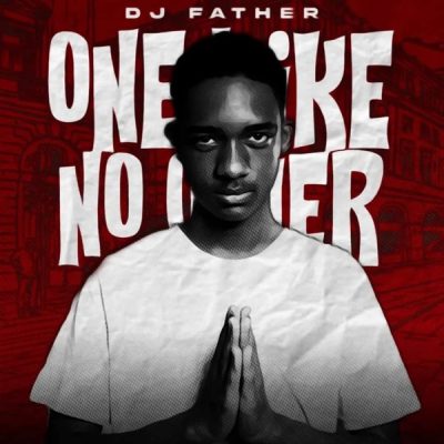 dj-father-one-like-no-other-mp3-download-zamusic