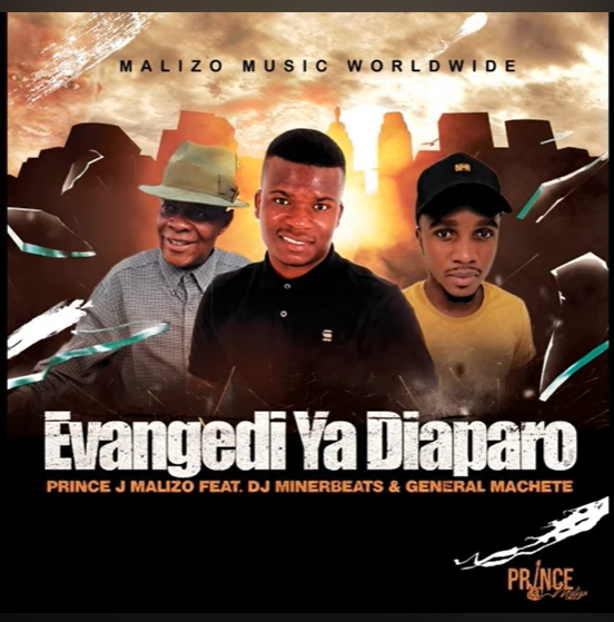 prince-j-malizo-evangedi-ya-diaparo-ft-dj-minerbeats-general-machete-mp3-download-zamusic