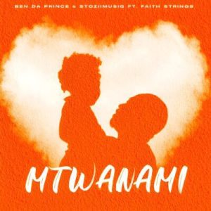 Ben Da Prince – Mtwanami ft StoziiMusiQ & ft Faith Strings