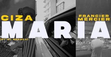 CIZA – MARIA ft Francis Mercier & Ta Renzo