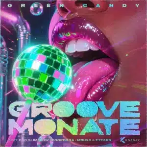 Green Candy – Groove Monate ft Ego Slimflow, Cooper SA, Mbuxx & Ftears