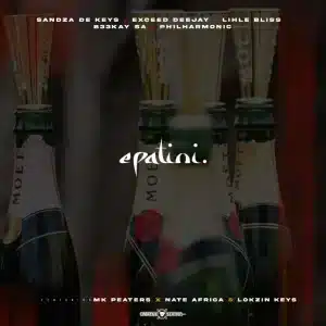 Sandza De Keys – Epatini ft Lihle Bliss, B33kay SA, Philharmonic, Exceed Deejay, Mk Peaters, Nate Africa & Lokzin Keys