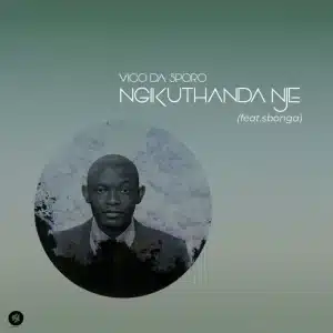 Vico Da Sporo – Ngikuthanda Nje ft Sbonga