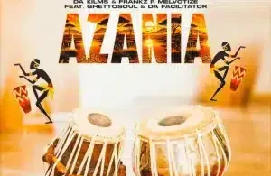Da Kilms – Azania ft Frankz R Melvotize, GhettoSoul & Da Facilitator