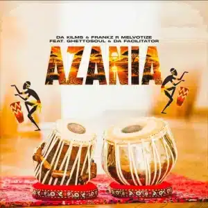 Da Kilms – Azania ft Frankz R Melvotize, GhettoSoul & Da Facilitator