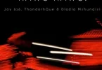 Jay 626 – Hawu Hawu!! ft ThandoRhque & Dladla Mshunqisi