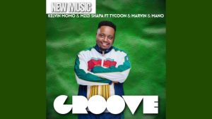 Kelvin Momo – Groove ft Mzizi, Tycoon, Marvin & Mano