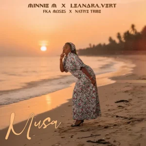 Minnie M – Musa ft Leandra.Vert, FKA Moses & Native Tribe