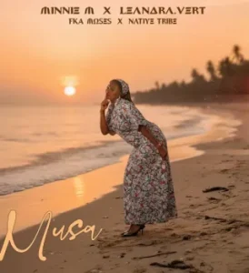 Minnie M – Musa ft Leandra.Vert, Native Tribe & FKA Moses