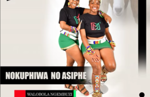 Nokuphiwa No Asiphe – Walobola Ngembuzi