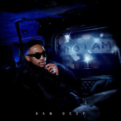ALBUM: Sam Deep – Who I Am
