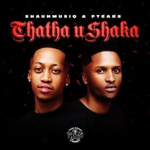 EP: ShaunMusiq & Ftears – Thata Ushaka