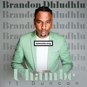 Brandon Dhludhlu (Idols SA) – Uhambe Ft. Duncan