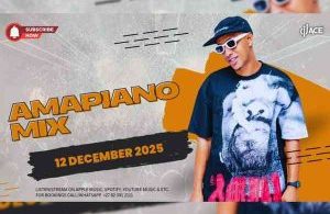 DJ Ace – Amapiano Mix (12 December 2025)