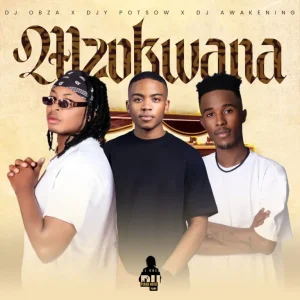 DJ Obza – Mzukwana ft DJ Awakening & DJy Potsow