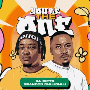 Da Gifto – You’re The One ft Brandon Dhludhlu