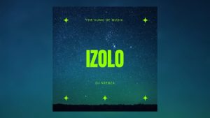 Dj Njebza – Izolo ft Daliwonga, Dj Maphorisa & Mpura