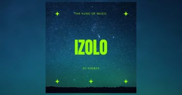 Dj Njebza – Izolo ft Daliwonga, Dj Maphorisa & Mpura