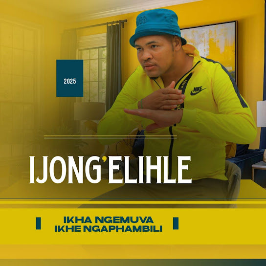 ALBUM: Ijong’elihle – Ikha ngemuva ikhe ngaphambili