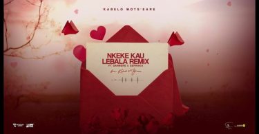 Kabelo Motseare – NKEKE KAU LEBALA REMIX ft Sannere & Sephaka