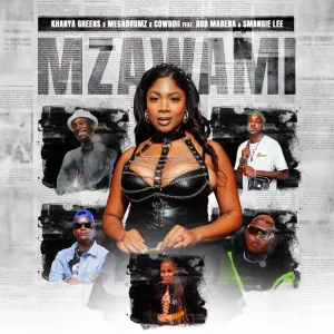 Khanya Greens – Mzawami ft MEGADRUMZ, CowBoii, Bob Mabena & Smangie Lee