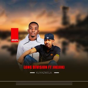 Long division – Kuyazwela (Remix) ft Jikijiki & Mnotho