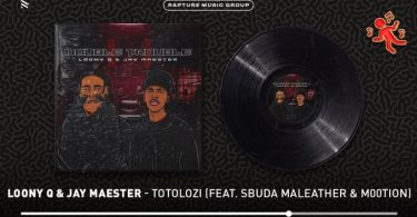 Loony Q – Totolozi ft Jay Maester, Sbuda Maleather & M00tion