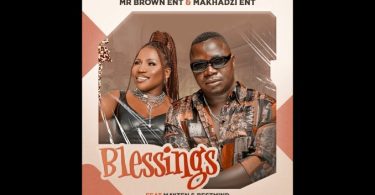 Mr Brown Ent – Blessings ft Makhadzi, Mayten & BestMind