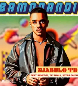 Njabulo_TD – BAMNANDI ft Tk Small, Senzo02 & 5starr.caiph
