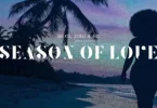 Sir KG – Season of Love (C-Moody Remix) ft Zoëli & Nzi