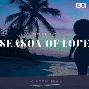 Sir KG – Season of Love (C-Moody Remix) ft Zoëli & Nzi